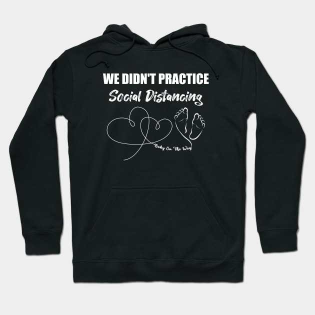 We Didn't Practice Social Distancing Baby On The Way Hoodie by NAMTO